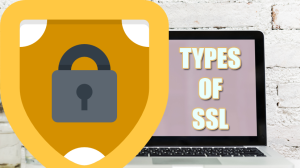 Types Of SSL Certificates | Different Types Of SSL Certificates Explained