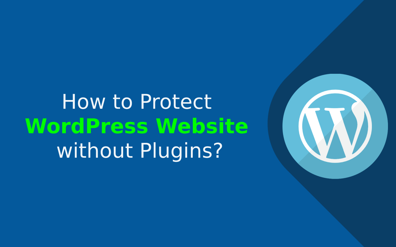 How to Protect WordPress Website without Plugins?