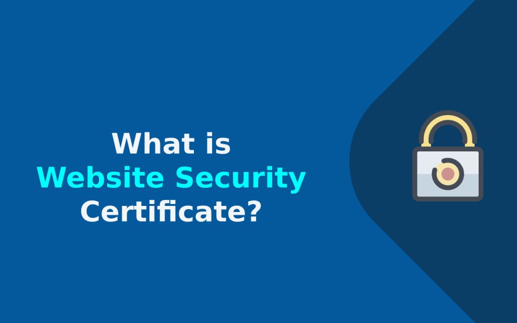 What is Website Security Certificate? Uses & Importance.