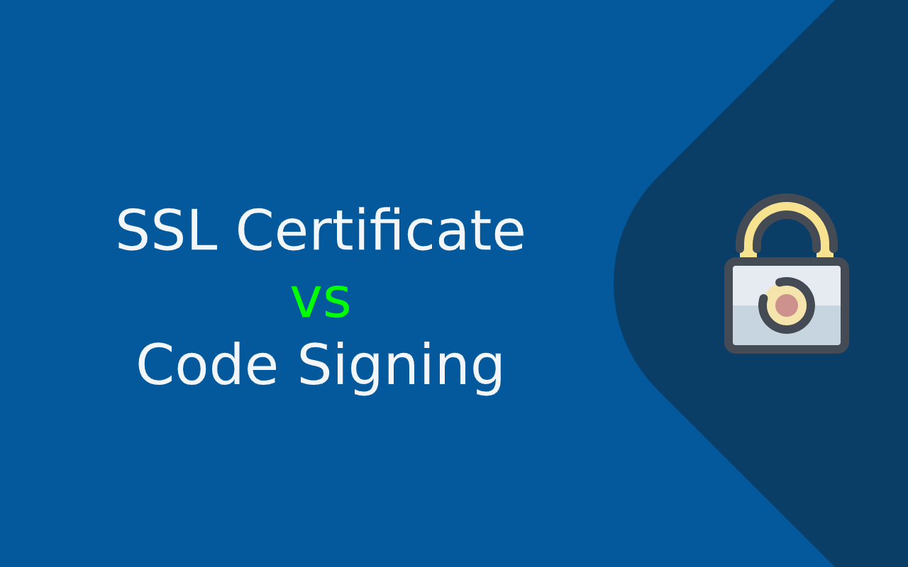 Code Signing vs SSL Certificate