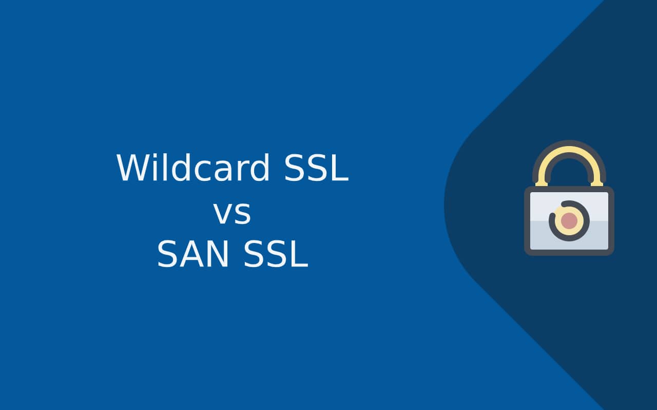 Difference between Wildcard SSL Certificate and SAN certificate