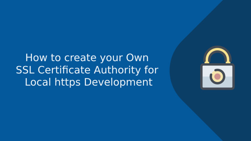 How to Create your Own SSL Certificate Authority for Local https Development