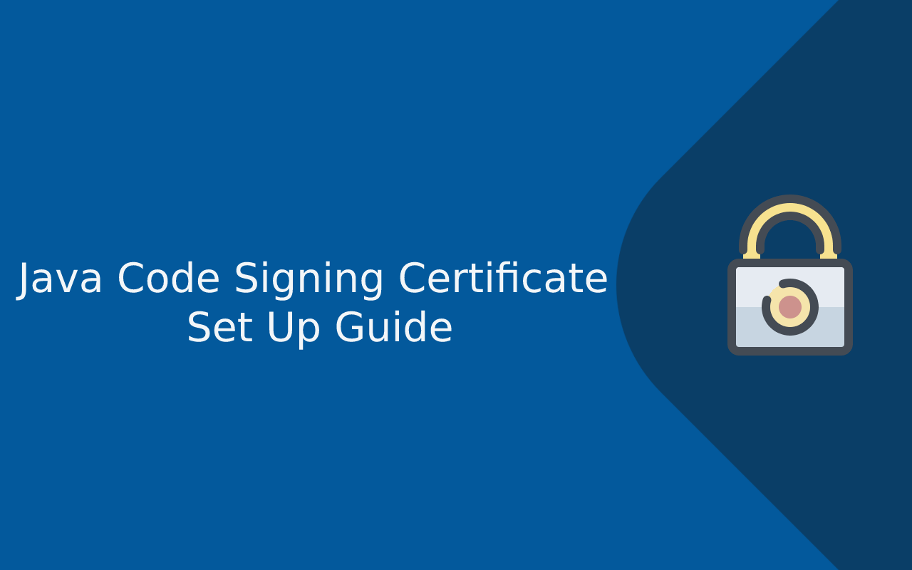 Java Code Signing Certificate Set Up and Usage Guide
