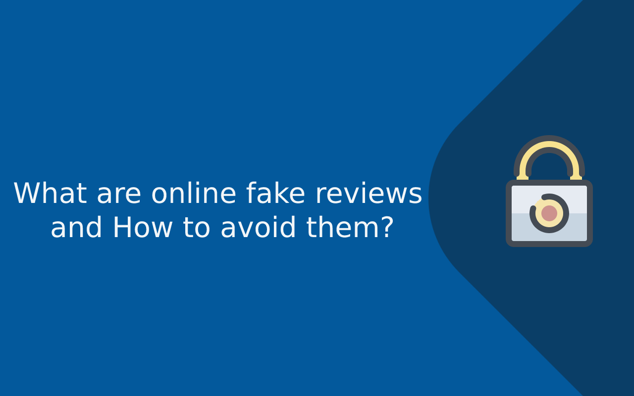 What are Online Fake Reviews and How to Avoid them?