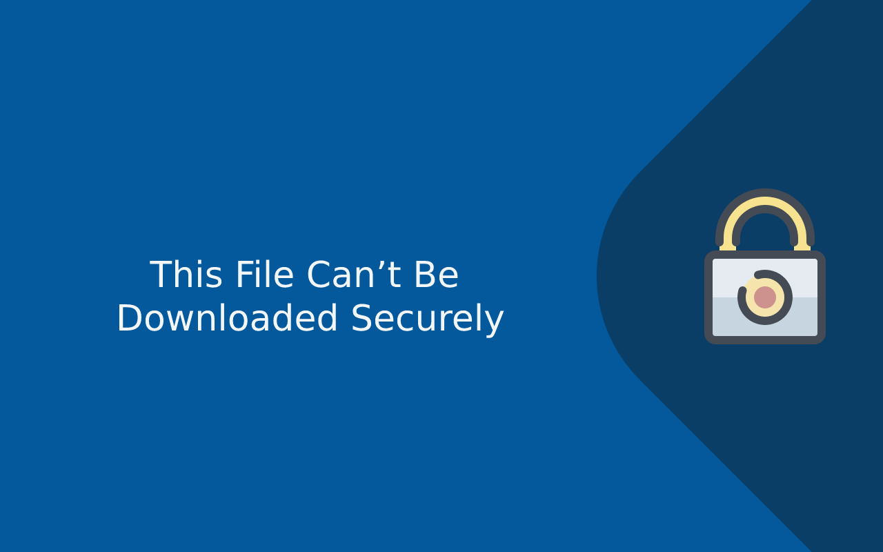 How to Fix This File Can’t be Downloaded Securely? Google Chrome Error