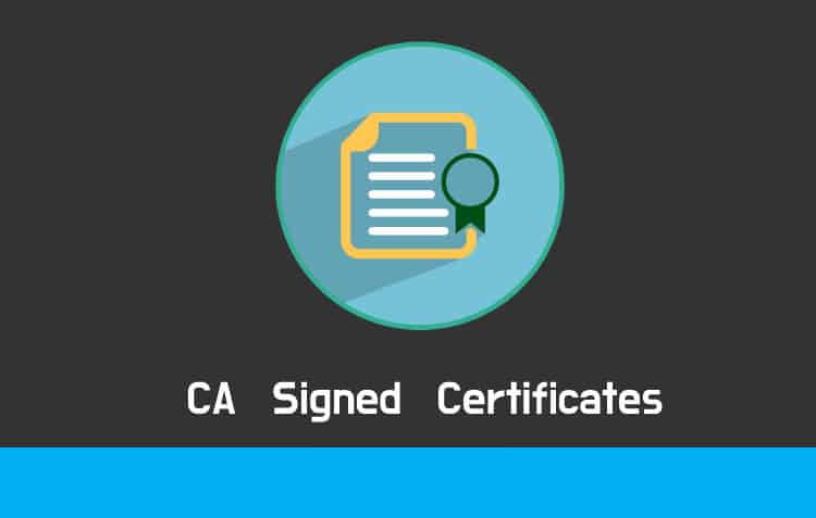 Everything you need to know about ‘CA Signed Certificates’
