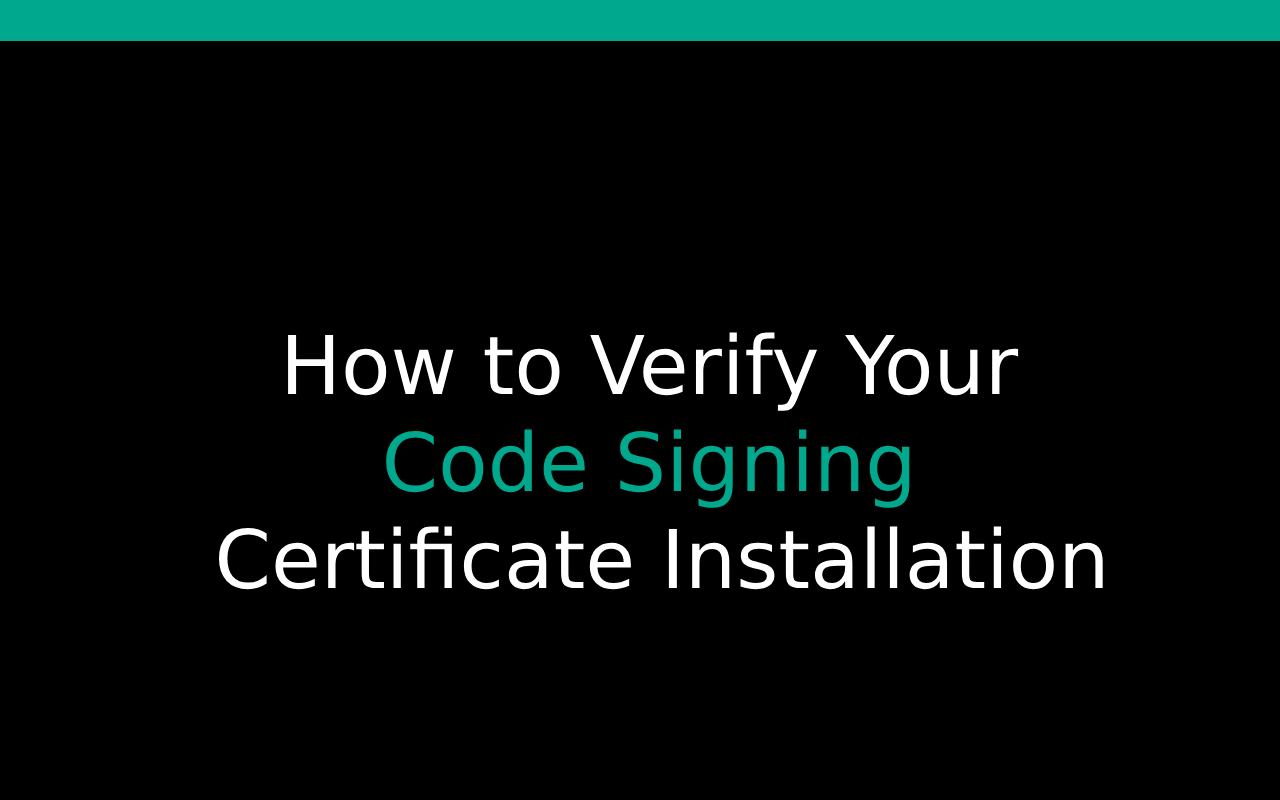 How to Verify Your Code Signing Certificate Installation?