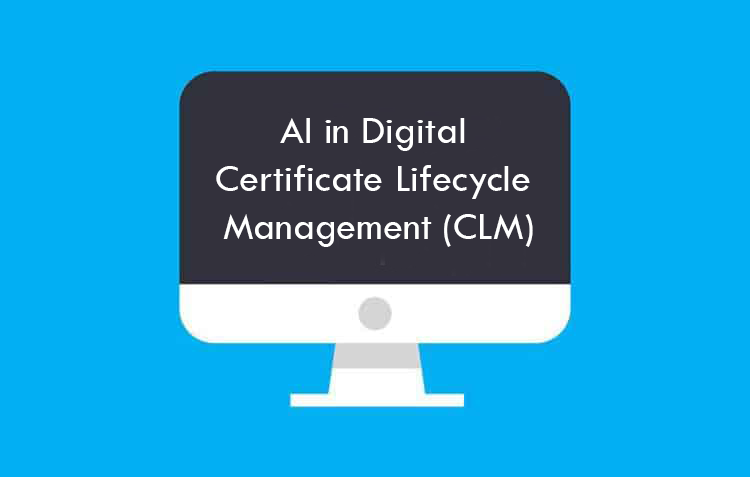 AI in Digital Certificate Lifecycle Management (CLM)