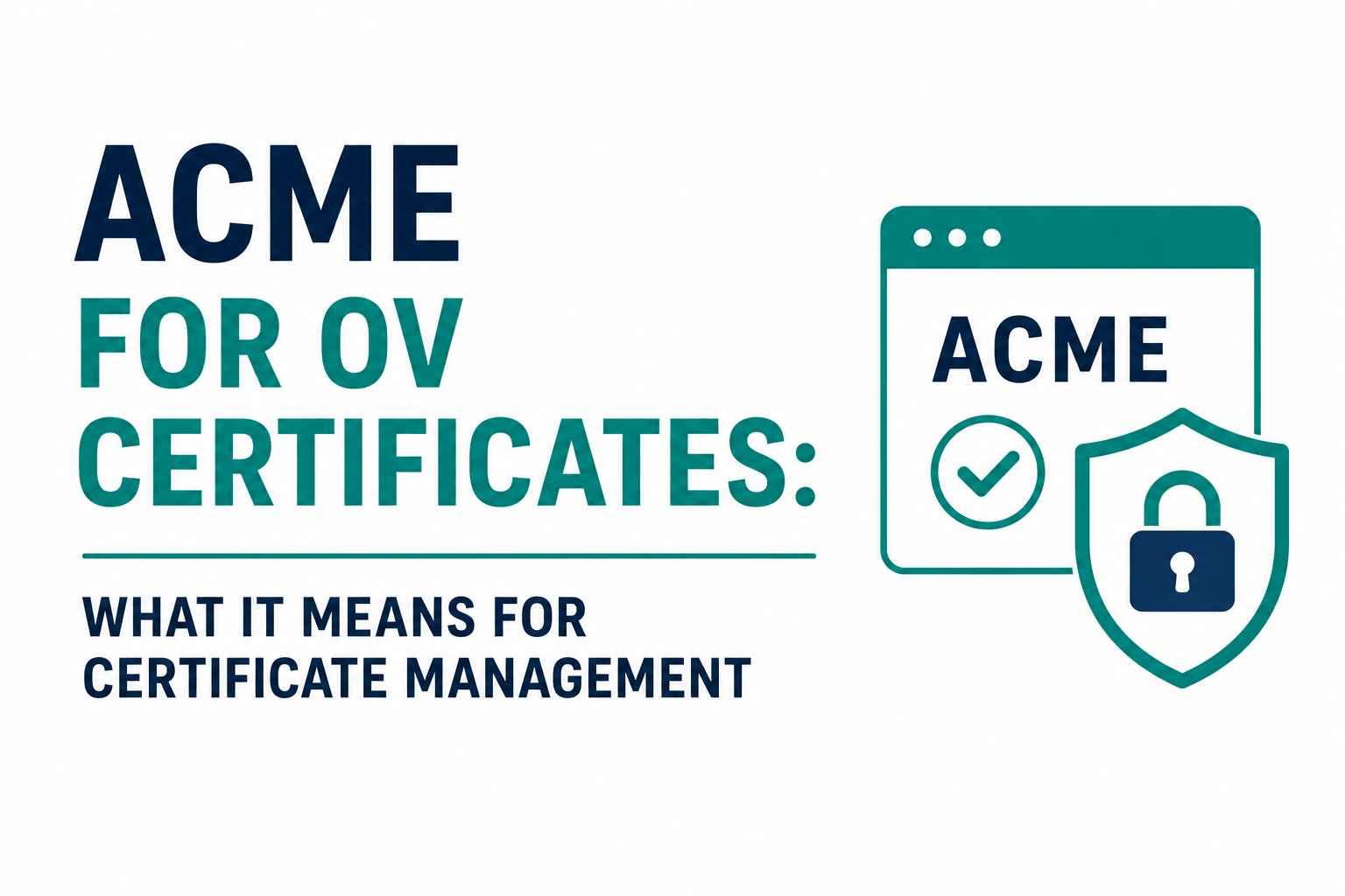ACME Protocol for OV Certificates: What It Means for Businesses Managing Certificates in 2026