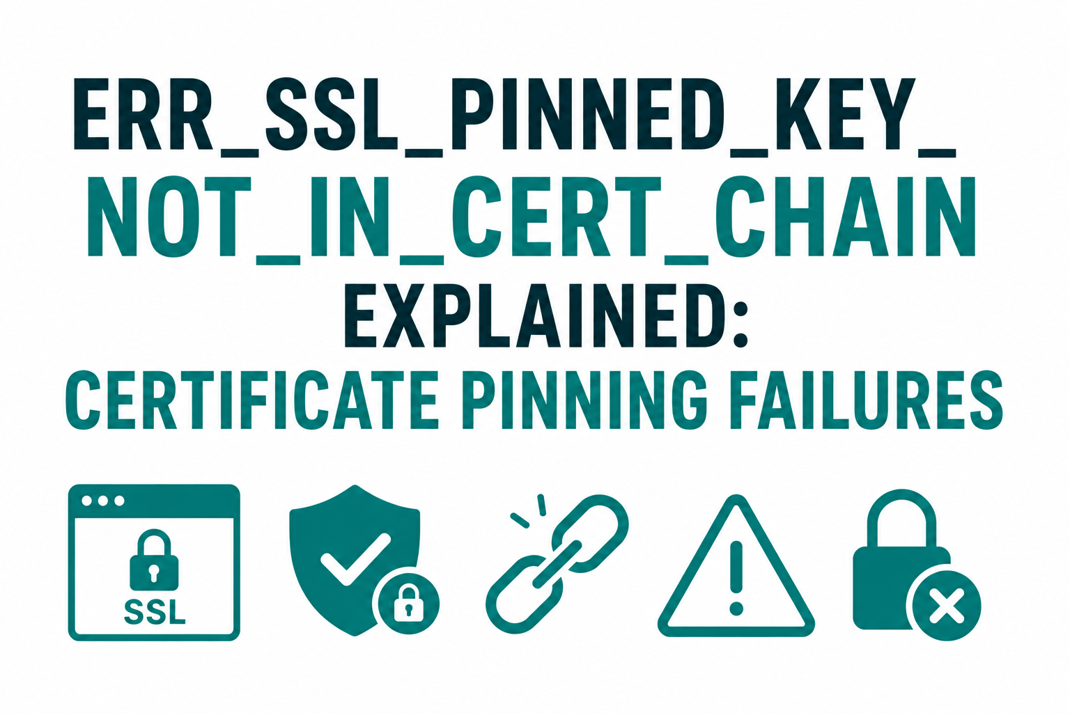 How to Fix ERR_SSL_PINNED_KEY_NOT_IN_CERT_CHAIN