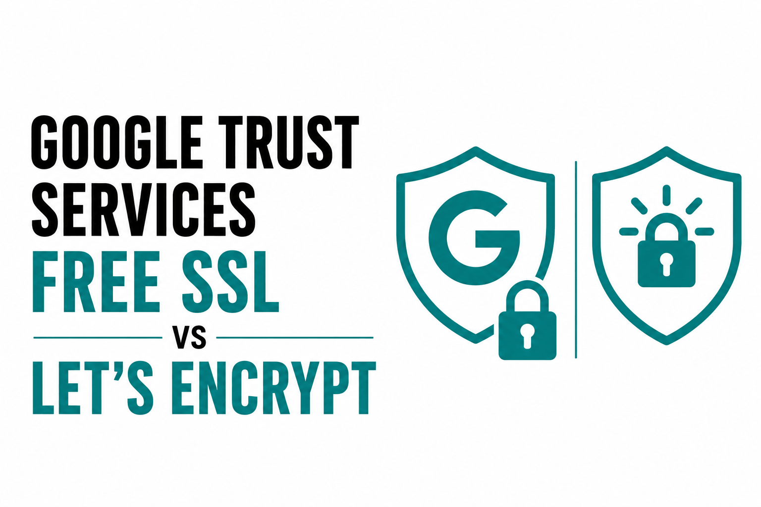 Google Trust Services Free SSL vs Let’s Encrypt in 2026: What Developers Actually Need to Know
