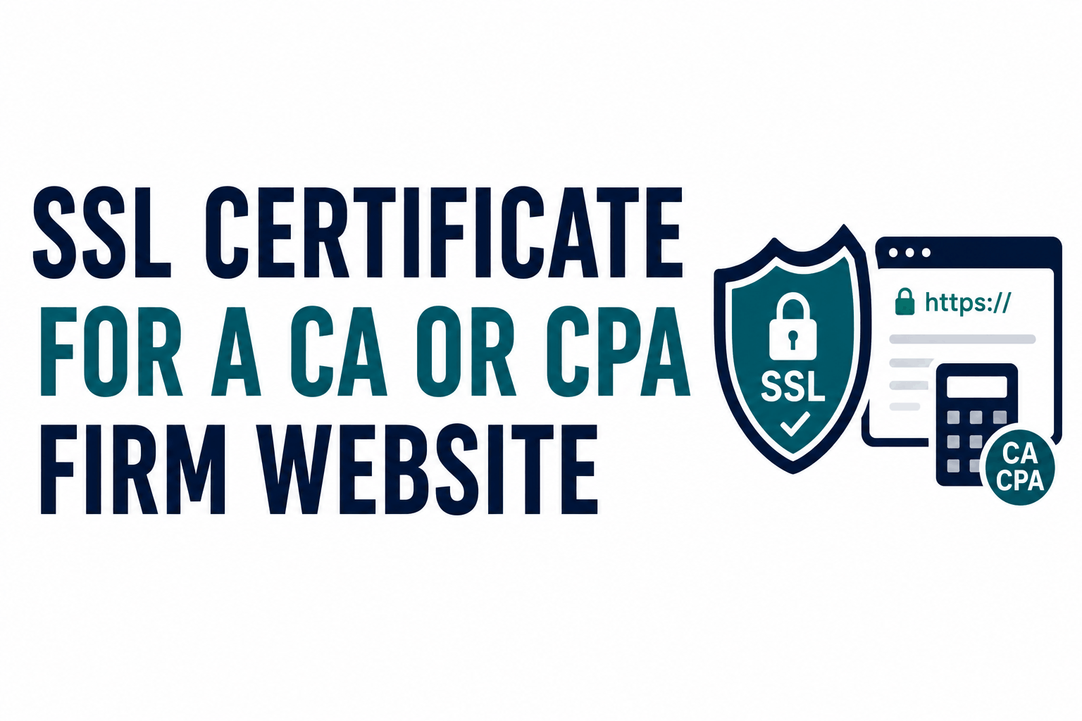 SSL Certificate for a CA or CPA Firm Website: What Client Data Protection Standards Actually Require