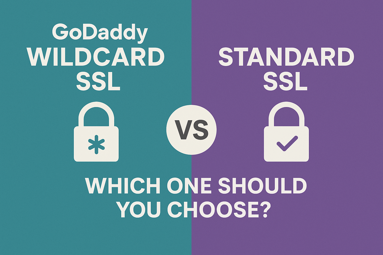GoDaddy Wildcard SSL vs Standard SSL: Which One Should You Choose?