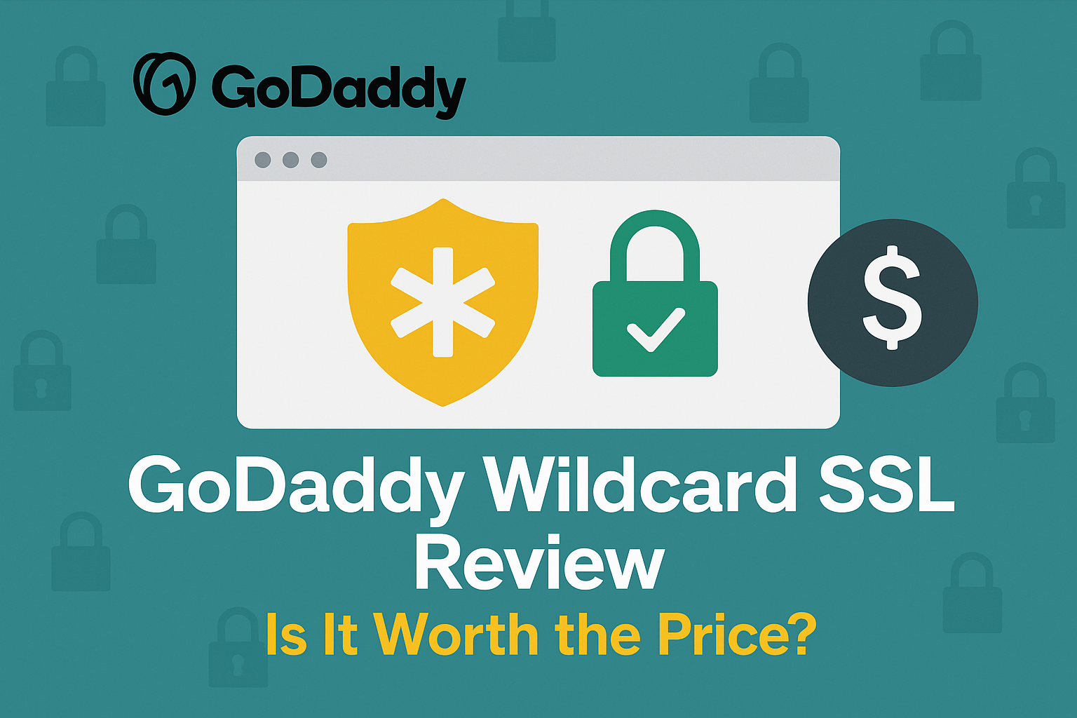 GoDaddy Wildcard SSL Review 2025: Is It Worth the Price?