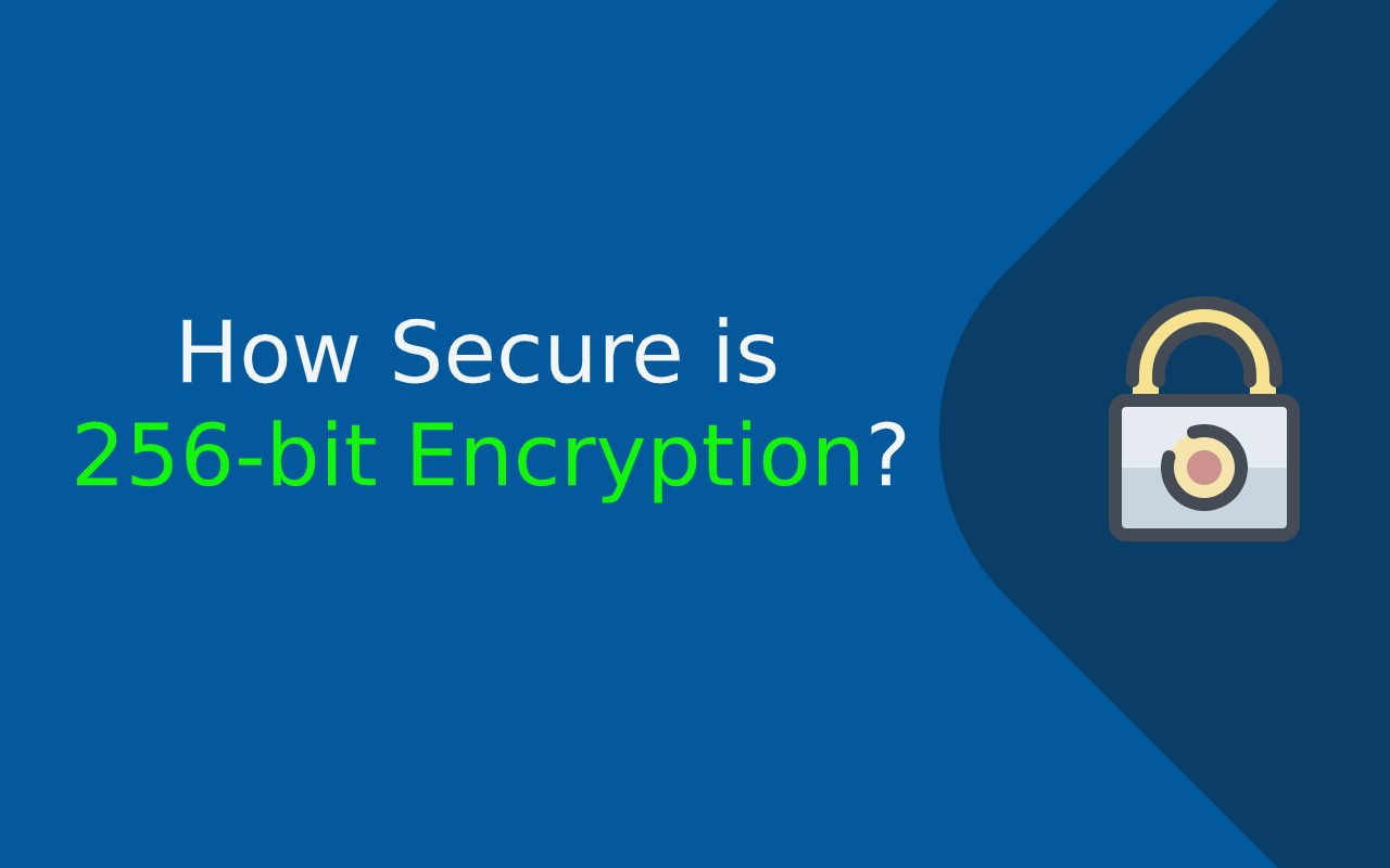 How Secure is 256-bit Encryption?