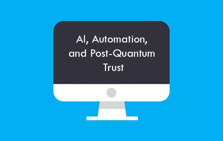 The Future of HTTPS: AI, Automation, and Post-Quantum Trust