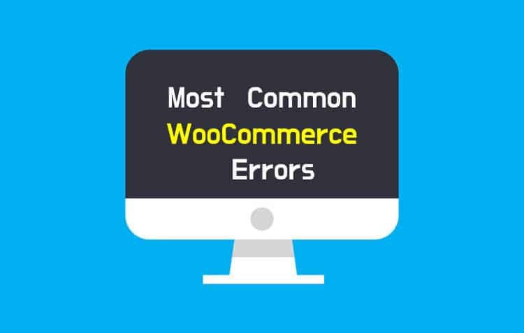 Tips To Resolve and Avoid WooCommerce Errors