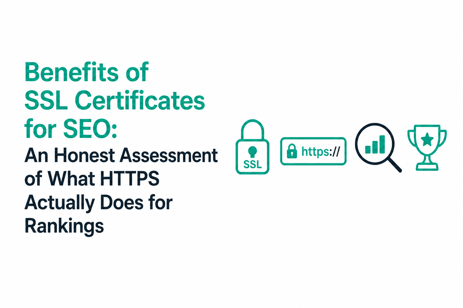 Benefits of SSL Certificates for SEO: An Honest Assessment of What HTTPS Actually Does for Rankings