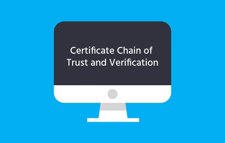 Certificate Chain of Trust and Verification