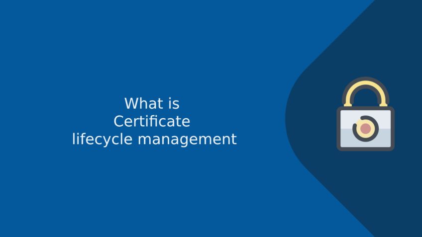 What is Certificate Lifecycle Management?