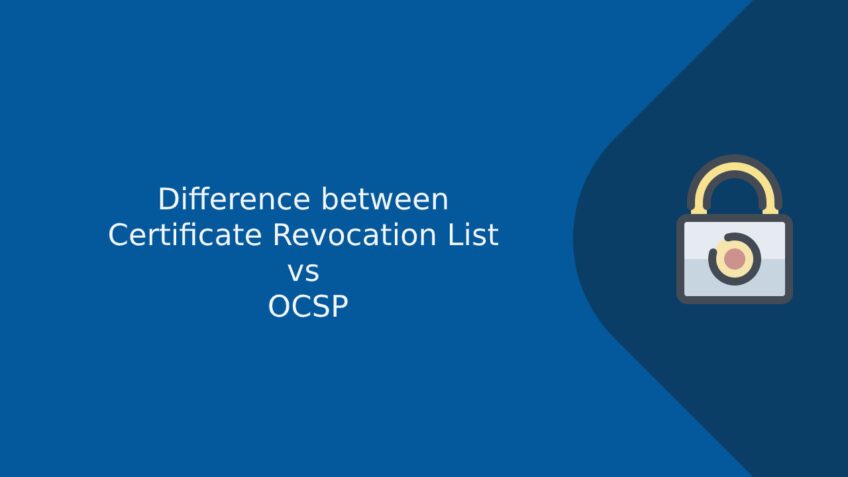 Difference between Certificate Revocation List (CRL) vs OCSP