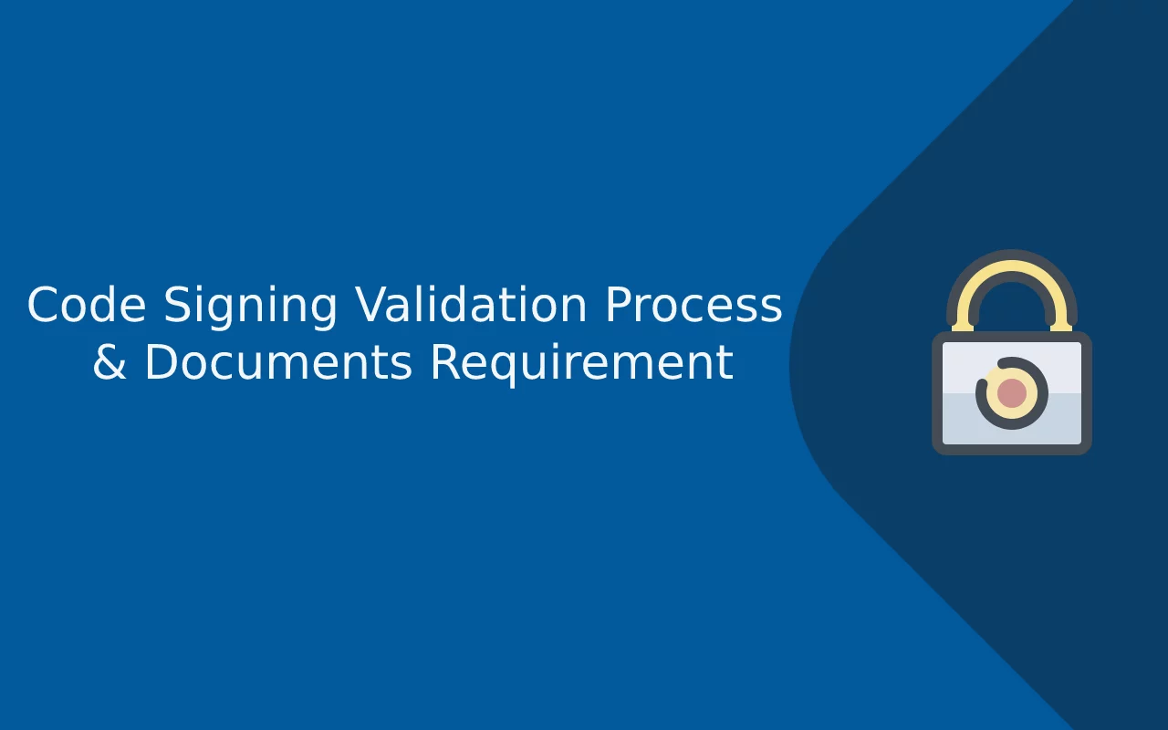 Code Signing Validation Requirements and Verification Process