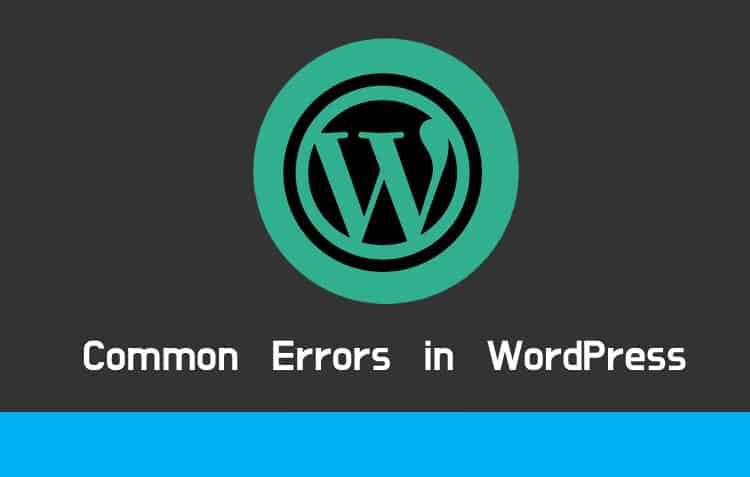 Common Errors in WordPress (And Ways to Fix Them)