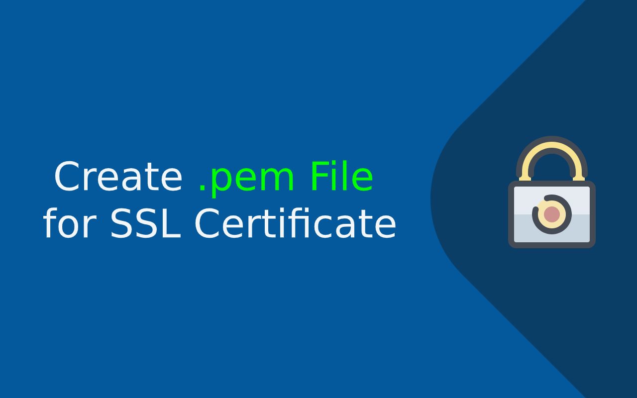 How to Create .pem File for SSL Certificate Installation