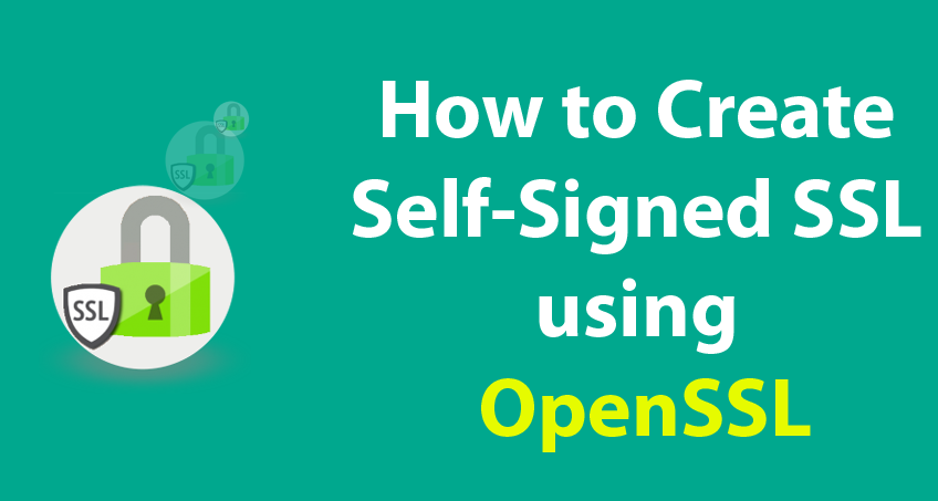 How to Create Self-Signed SSL using OpenSSL