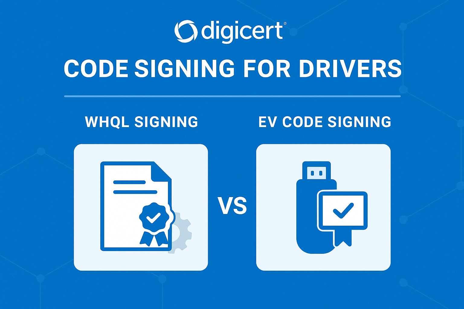 DigiCert Code Signing for Drivers: WHQL Signing vs EV Code Signing