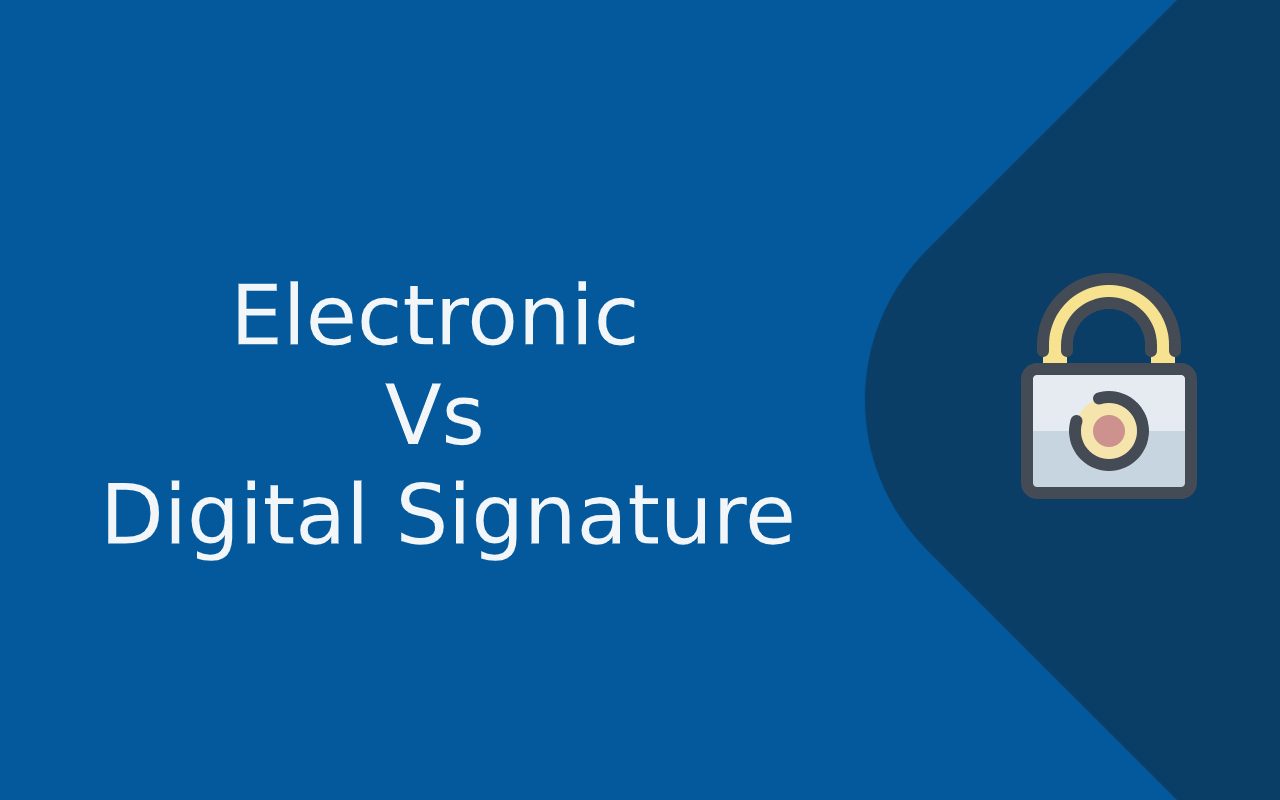 What is the difference between Electronic and Digital Signature?