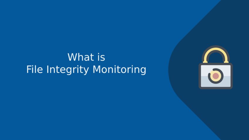 What is File Integrity Monitoring and How it Works?