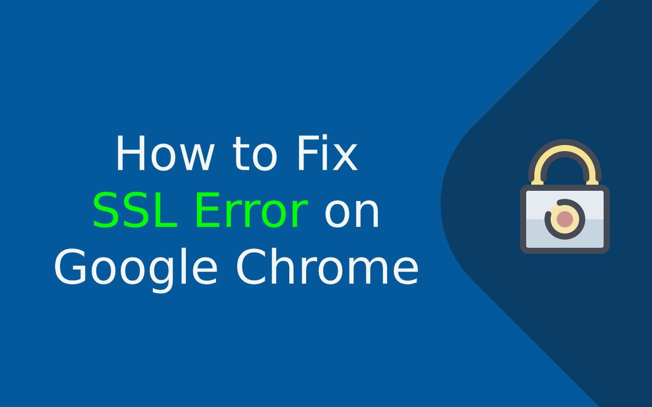How to Solve / Fix SSL Certificate Error in Google Chrome?