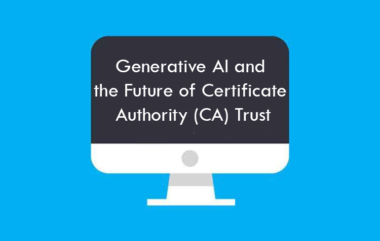 Generative AI and the Future of Certificate Authority (CA) Trust