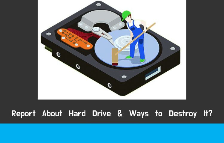 Report About Hard Drive & Ways to Destroy It?