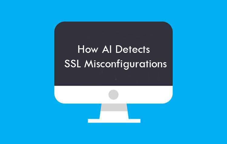 How AI Detects SSL Misconfigurations and Expired Certificates in Real Time