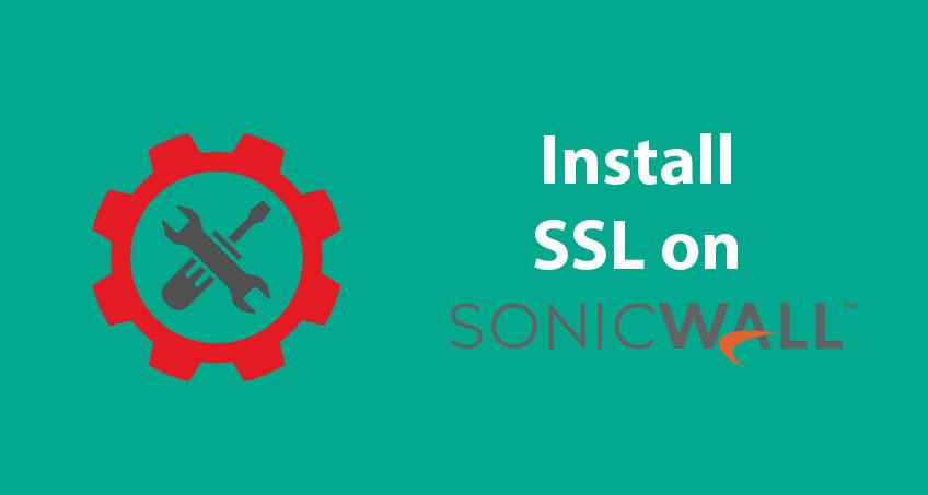 How to Install SSL on SonicWall