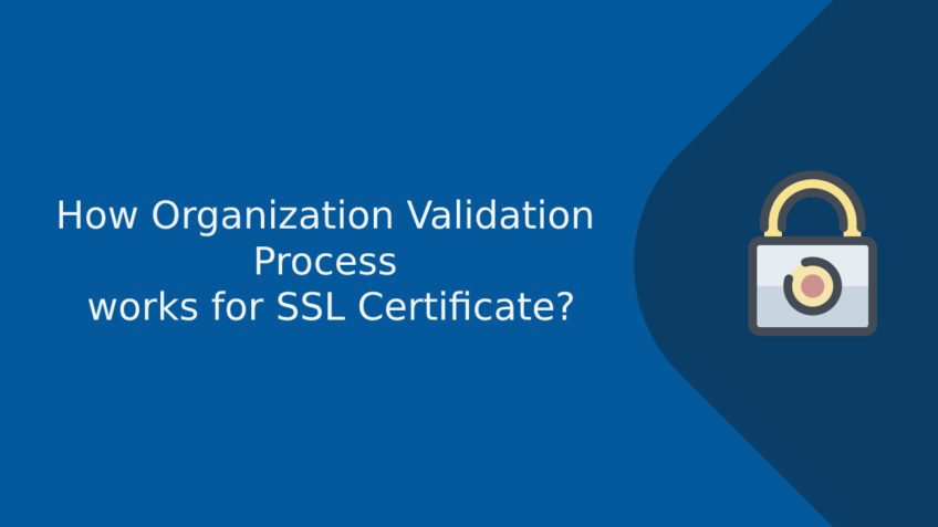 How Organization Validation Process works for SSL Certificate?