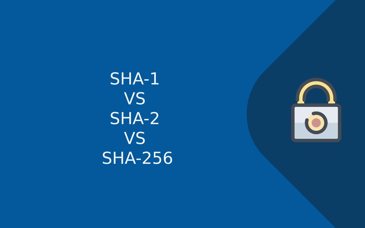 SHA-1 VS SHA-2 VS SHA-256