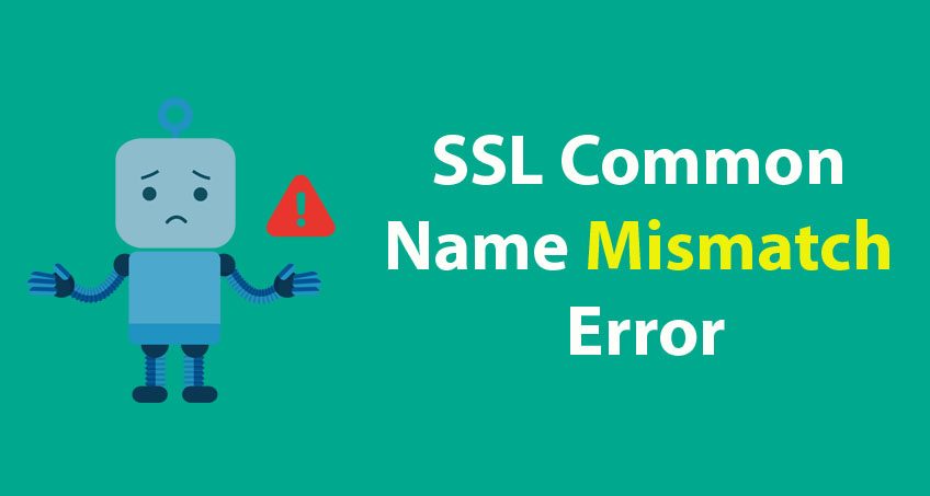 One Time Solution for all Your SSL Common Name Mismatch Error