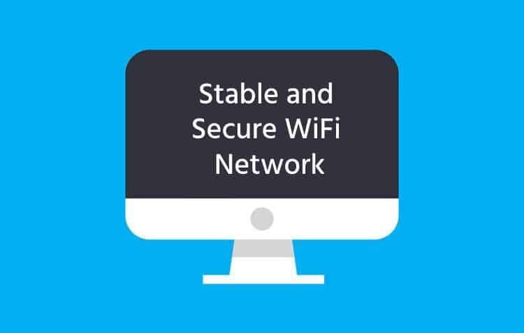 Best Methods of Gaining a Stable and Secure WiFi Network