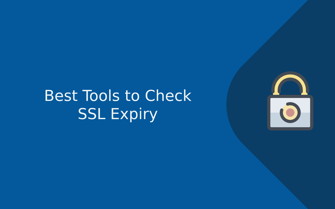 Best Tools to Monitor SSL Certificate Expiration