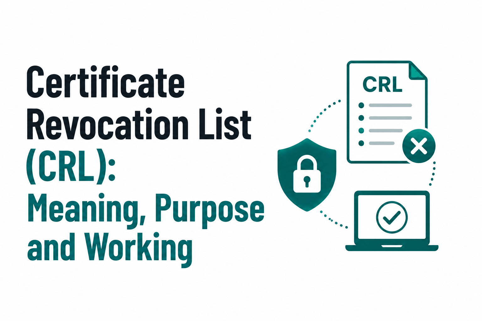 Certificate Revocation List (CRL): Meaning, Purpose and Working