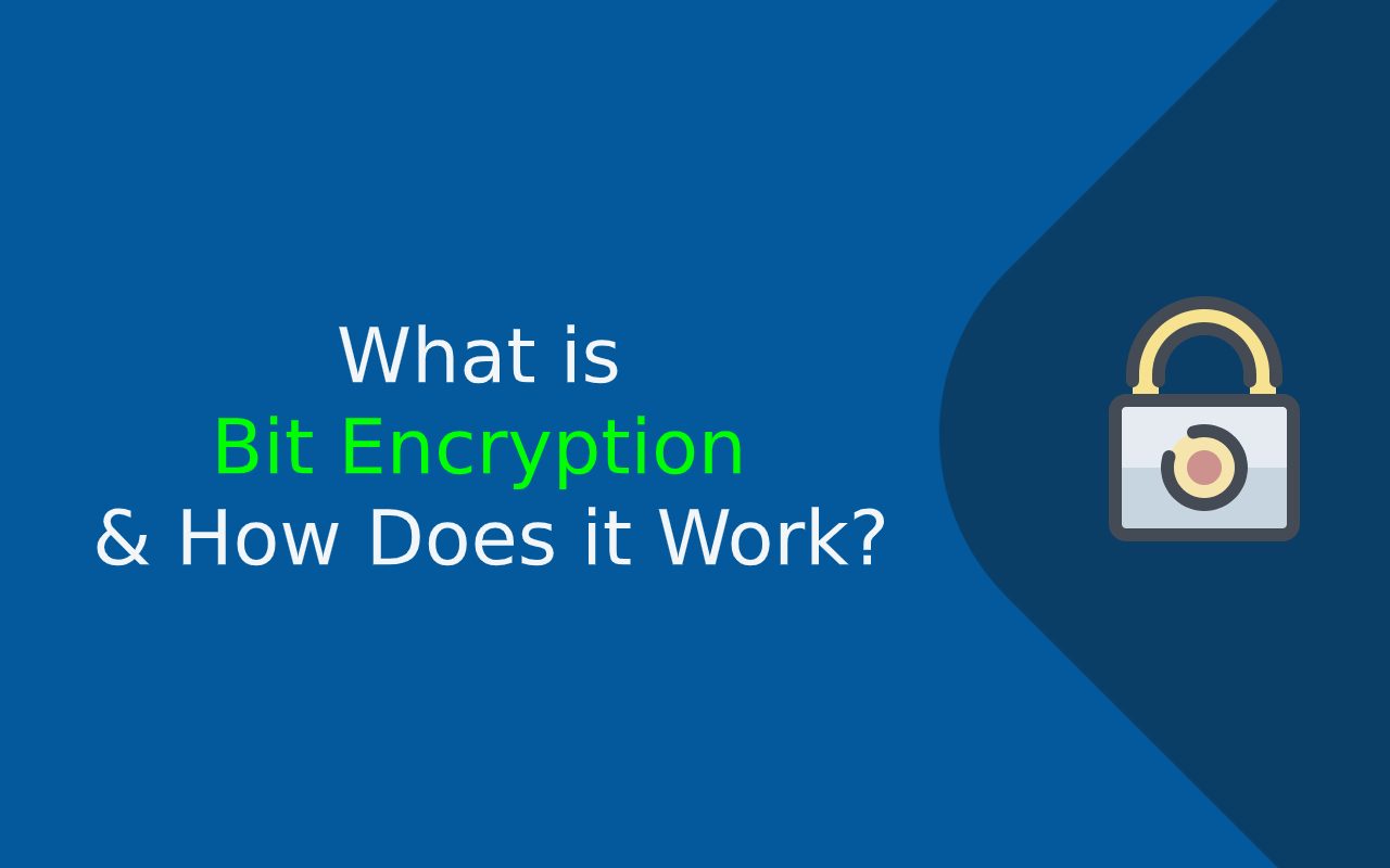 What is Bit Encryption & How Does it Work? A Complete Guide