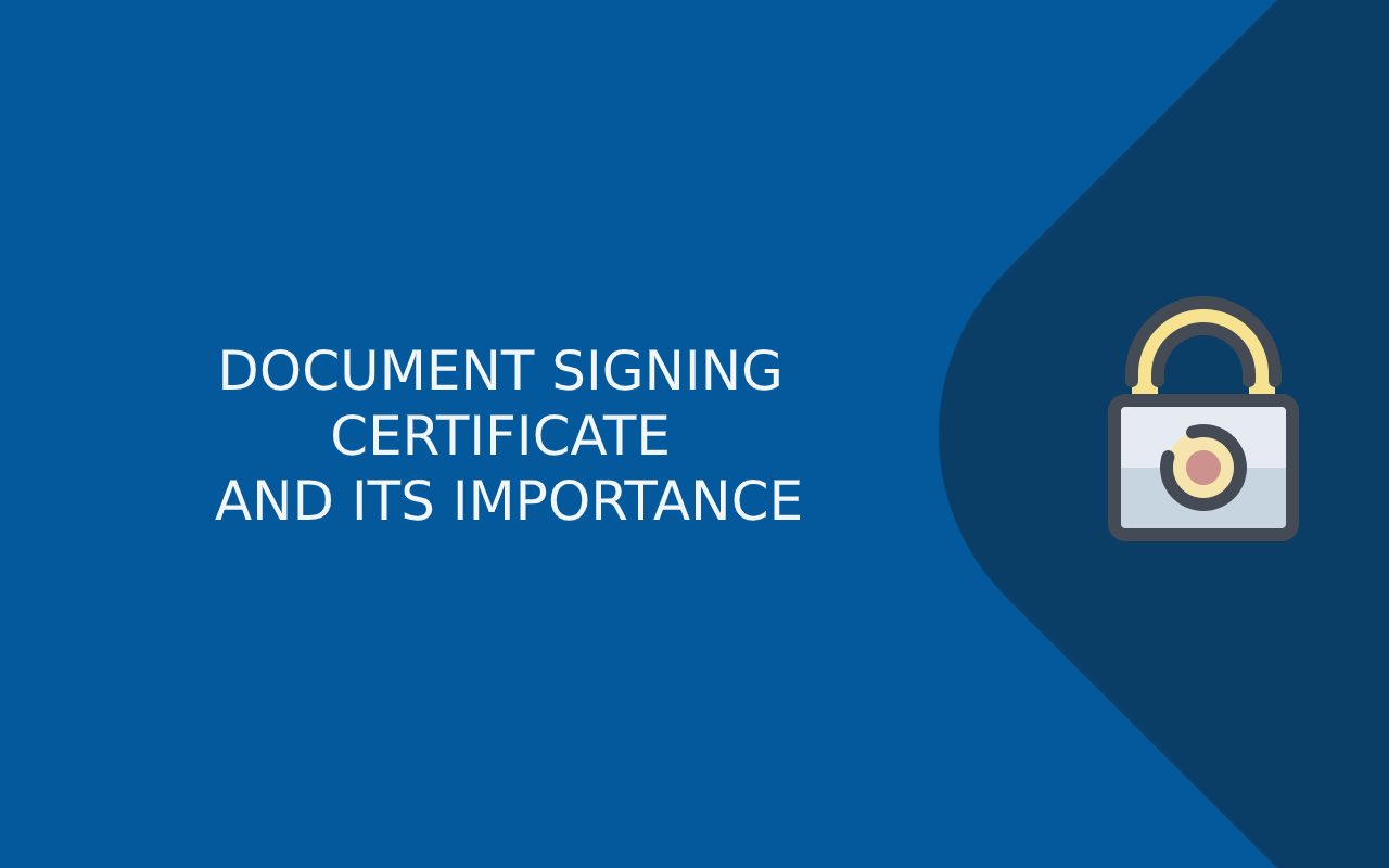 What is Document Signing Certificate? Importance of Documents Signing