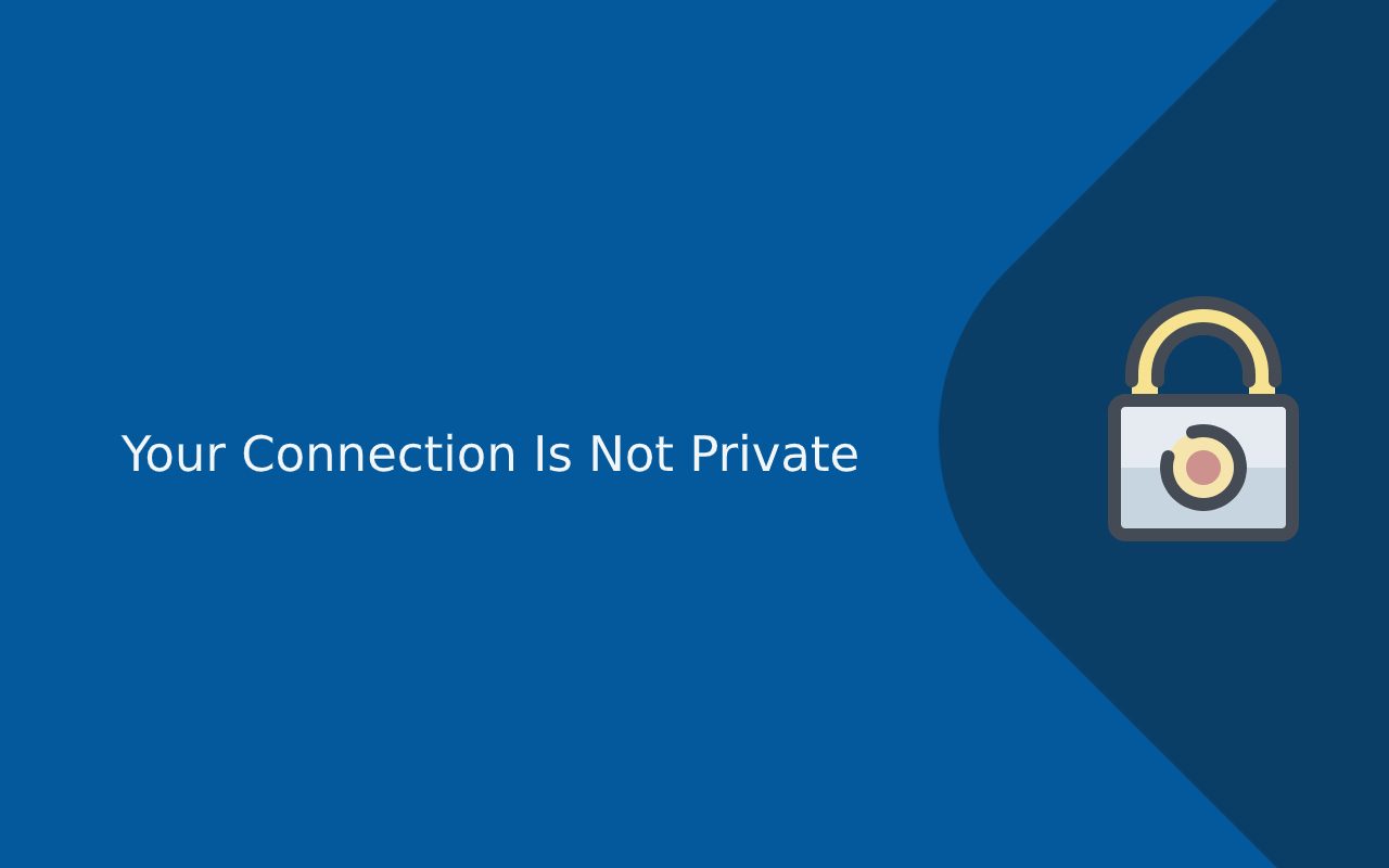 Your Connection Is Not Private – Best Solution in 2024